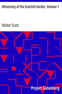 Minstrelsy of the Scottish border, Volume 1 — Walter Scott cover