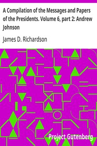 A Compilation of the Messages and Papers of the Presidents. Volume 6, part 2: Andrew Johnson — Anonymous cover