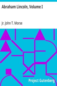 Abraham Lincoln, Volume I — John T., Jr. (John Torrey) Morse cover