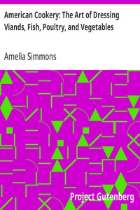 American Cookery: The Art of Dressing Viands, Fish, Poultry, and Vegetables — Amelia Simmons cover