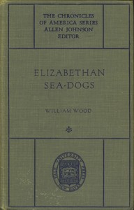 Elizabethan Sea-Dogs: A Chronicle of Drake and His Companions — William Wood cover