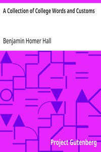 A Collection of College Words and Customs — Benjamin Homer Hall cover