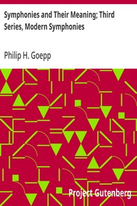 Symphonies and Their Meaning; Third Series, Modern Symphonies — Philip H. (Philip Henry) Goepp cover