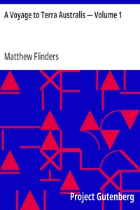 A Voyage to Terra Australis — Volume 1: Undertaken for the purpose of completing the discovery of that vast country, and prosecuted in the years 1801, 1802 and 1803, in His Majesty's ship the Investigator, and subsequently in the armed vessel Porpois — Matthew Flinders cover