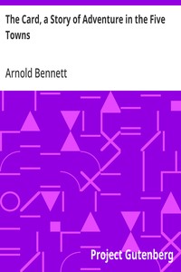 The Card, a Story of Adventure in the Five Towns — Arnold Bennett cover