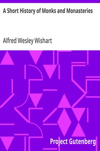 A Short History of Monks and Monasteries — Alfred Wesley Wishart cover
