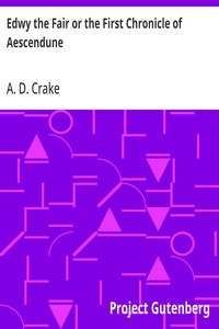 Edwy the Fair or the First Chronicle of Aescendune: A Tale of the Days of Saint Dunstan — A. D. (Augustine David) Crake cover