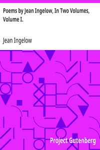 Poems by Jean Ingelow, In Two Volumes, Volume I. — Jean Ingelow cover