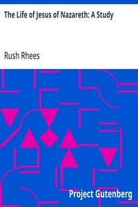 The Life of Jesus of Nazareth: A Study — Rush Rhees cover