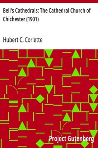 Bell's Cathedrals: The Cathedral Church of Chichester (1901): A Short History & Description of Its Fabric with an Account of the Diocese and See — Hubert C. (Hubert Christian) Corlette cover