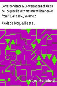 Correspondence & Conversations of Alexis de Tocqueville with Nassau William Senior from 1834 to 1859, Volume 2 — Alexis de Tocqueville cover