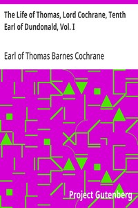 The Life of Thomas, Lord Cochrane, Tenth Earl of Dundonald, Vol. I — Thomas Barnes Cochrane, Earl of Dundonald cover