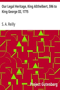 Our Legal Heritage, King AEthelbert, 596 to King George III, 1775 — S. A. Reilly cover