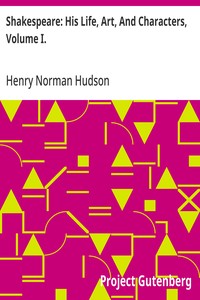 Shakespeare: His Life, Art, And Characters, Volume I.: With An Historical Sketch Of The Origin And Growth Of The Drama In England — Henry Norman Hudson cover