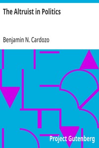 The Altruist in Politics — Benjamin N. (Benjamin Nathan) Cardozo cover