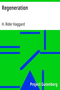 Regeneration: Being an Account of the Social Work of The Salvation Army in Great Britain — H. Rider (Henry Rider) Haggard cover