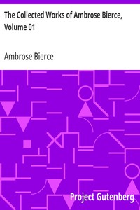 The Collected Works of Ambrose Bierce, Volume 01 — Ambrose Bierce cover