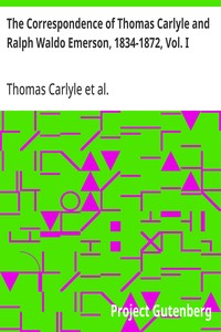 The Correspondence of Thomas Carlyle and Ralph Waldo Emerson, 1834-1872, Vol. I — Thomas Carlyle cover