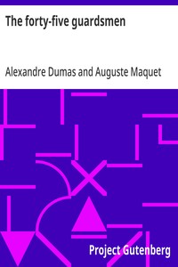 The forty-five guardsmen — Alexandre Dumas cover