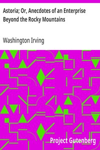 Astoria; Or, Anecdotes of an Enterprise Beyond the Rocky Mountains — Washington Irving cover