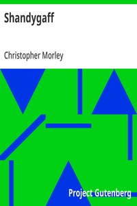 Shandygaff: A number of most agreeable Inquirendoes upon Life & Letters, interspersed with Short Stories & Skits, the whole most Diverting to the Reader — Christopher Morley cover