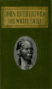 John Rutherford, the White Chief: A Story of Adventure in New Zealand — George L. (George Lillie) Craik cover
