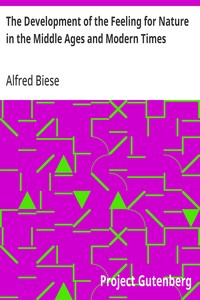 The Development of the Feeling for Nature in the Middle Ages and Modern Times — Alfred Biese cover