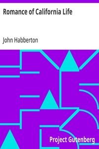 Romance of California Life: Illustrated by Pacific Slope Stories, Thrilling, Pathetic and Humorous — John Habberton cover