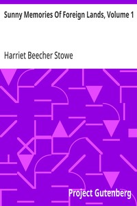 Sunny Memories Of Foreign Lands, Volume 1 — Harriet Beecher Stowe cover