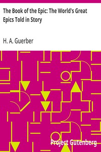 The Book of the Epic: The World's Great Epics Told in Story — H. A. (Hélène Adeline) Guerber cover