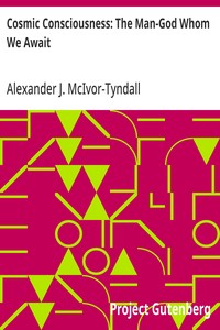 Cosmic Consciousness: The Man-God Whom We Await — Alexander J. (Alexander James) McIvor-Tyndall cover