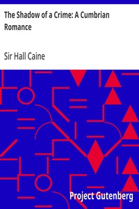 The Shadow of a Crime: A Cumbrian Romance — Hall, Sir Caine cover