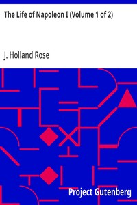 The Life of Napoleon I (Volume 1 of 2) — J. Holland (John Holland) Rose cover