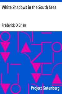White Shadows in the South Seas — Frederick O'Brien cover