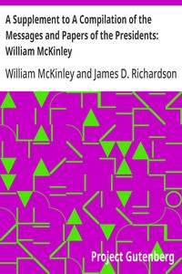 A Supplement to A Compilation of the Messages and Papers of the Presidents: William McKinley — William McKinley cover