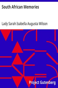 South African Memories: Social, Warlike & Sporting from Diaries Written at the Time — Sarah Isabella Augusta, Lady Wilson cover