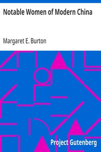 Notable Women of Modern China — Margaret E. (Margaret Ernestine) Burton cover