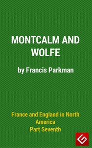 France and England in North America, Part VI : Montcalm and Wolfe cover