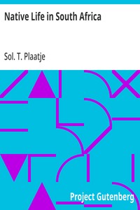 Native Life in South Africa: Before and Since the European War and the Boer Rebellion — Sol. T. (Solomon Tshekisho) Plaatje cover