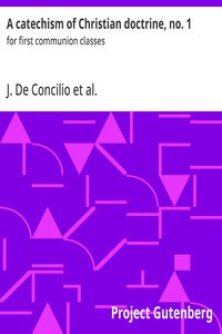 A catechism of Christian doctrine, no. 1 : $b for first communion classes — J. (Januarius) De Concilio cover