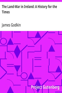 The Land-War in Ireland: A History for the Times — James Godkin cover