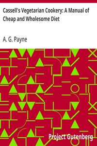 Cassell's Vegetarian Cookery: A Manual of Cheap and Wholesome Diet — A. G. (Arthur Gay) Payne cover