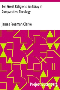 Ten Great Religions: An Essay in Comparative Theology — James Freeman Clarke cover