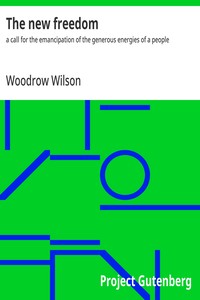 The new freedom : $b a call for the emancipation of the generous energies of a people — Woodrow Wilson cover