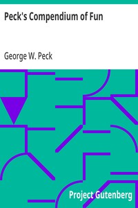 Peck's Compendium of Fun: Comprising the Choicest Gems of Wit, Humor, Sarcasm and Pathos of America's Favorite Humorist — George W. (George Wilbur) Peck cover