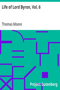 Life of Lord Byron, Vol. 6: With His Letters and Journals — Thomas Moore cover