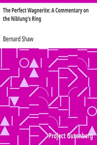 The Perfect Wagnerite: A Commentary on the Niblung's Ring — Bernard Shaw cover