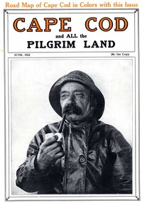 Cape Cod and All the Pilgrim Land, June 1922,  Volume 6, Number 4: A Monthly Magazine Devoted to the Interests of Southeastern Massachusetts — Various cover