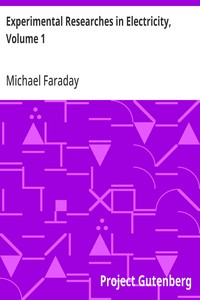 Experimental Researches in Electricity, Volume 1 — Michael Faraday cover