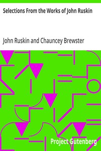Selections From the Works of John Ruskin — John Ruskin cover